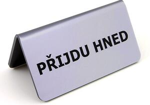 Plastová cedulka na stůl "příjdu hned", pro samolepící fólie, 115x60 mm