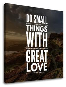 Motivační obraz na stěnu Dělejte malé věci_001 - 30x30 cm