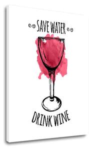 Obraz na stěnu s textem Šetřete vodou - Pijte víno - Drink Wine - 40x60 cm
