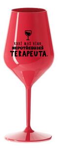 KDYŽ MÁŠ VÍNO, NEPOTŘEBUJEŠ TERAPEUTA - červená nerozbitná sklenice na víno 470 ml