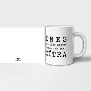 Hrnek s textem "Dnes a zítra..."