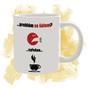 Hrnek s textem "Problém se šéfem..."