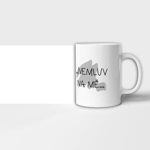 Hrnek nemluv na mě