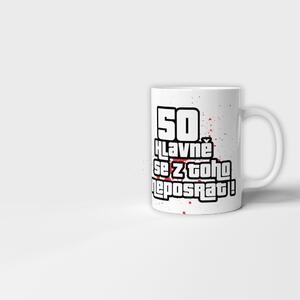 Hrnek - 50 hlavně se z toho neposrat