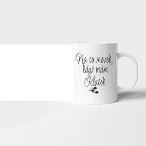 Hrnek "Na co mozek, když mám klacek" love