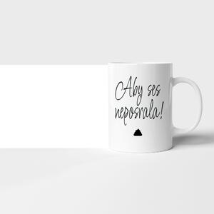 Hrnek "Aby ses neposrala" love