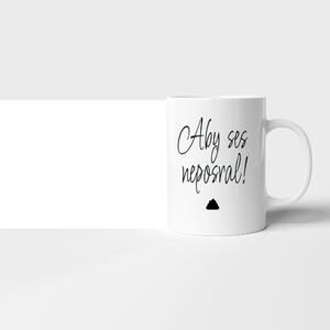 Hrnek "Aby ses neposral" love