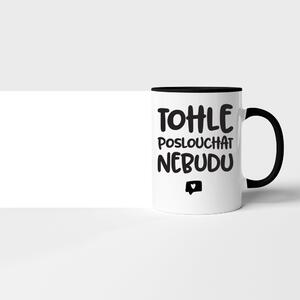 Hrnek Tohle poslouchat nebudu