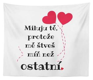 Sablio Deka Miluju tě, protože mě štveš míň než ostatní: 150x120 cm
