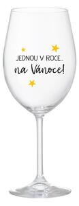 JEDNOU V ROCE NA VÁNOCE - čirá sklenice na víno 350 ml