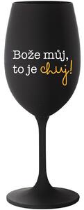 BOŽE MŮJ, TO JE CHUJ - černá sklenice na víno 350 ml