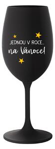 JEDNOU V ROCE NA VÁNOCE - černá sklenice na víno 350 ml