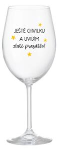 JEŠTĚ CHVILKU A UVIDÍM ZLATÉ PRASÁTKO - čirá sklenice na víno 350 ml