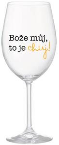 BOŽE MŮJ, TO JE CHUJ - čirá sklenice na víno 350 ml