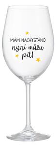 MÁM NACHYSTÁNO, NYNÍ MŮŽU PÍT - čirá sklenice na víno 350 ml