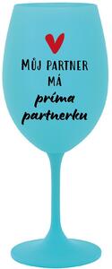 MŮJ PARTNER MÁ PRIMA PARTNERKU - tyrkysová sklenice na víno 350 ml