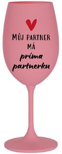 MŮJ PARTNER MÁ PRIMA PARTNERKU - růžová sklenice na víno 350 ml