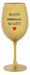 NEJLEPŠÍ MAMINCE NA SVĚTĚ - zlatá sklenice na víno 350 ml