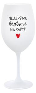 NEJLEPŠÍMU BRATROVI NA SVĚTĚ - bílá sklenice na víno 350 ml
