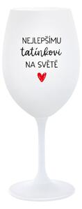 NEJLEPŠÍMU TATÍNKOVI NA SVĚTĚ - bílá sklenice na víno 350 ml