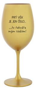 PRÝ VĚK JE JEN ČÍSLO - zlatá sklenice na víno 350 ml