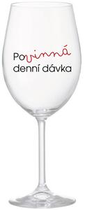 POVINNÁ DENNÍ DÁVKA - čirá sklenice na víno 350 ml