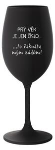 PRÝ VĚK JE JEN ČÍSLO - černá sklenice na víno 350 ml
