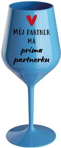 MŮJ PARTNER MÁ PRIMA PARTNERKU - modrá nerozbitná sklenice na víno 470 ml