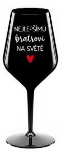 NEJLEPŠÍMU BRATROVI NA SVĚTĚ - černá nerozbitná sklenice na víno 470 ml