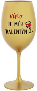 VÍNO JE MŮJ VALENTÝN - zlatá sklenice na víno 350 ml