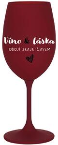 VÍNO A LÁSKA: OBOJÍ ZRAJE ČASEM - bordo sklenice na víno 350 ml
