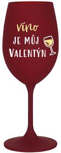 VÍNO JE MŮJ VALENTÝN - bordo sklenice na víno 350 ml