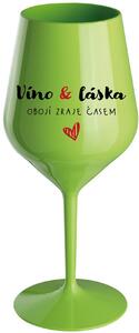 VÍNO A LÁSKA: OBOJÍ ZRAJE ČASEM - zelená nerozbitná sklenice na víno 470 ml