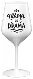BÝT MÁMA JE DRAMA - bílá nerozbitná sklenička na víno 470 ml