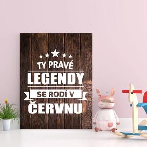 Sablio Dárková cedulka Ty pravé legendy se rodí v červnu: 30x40 cm