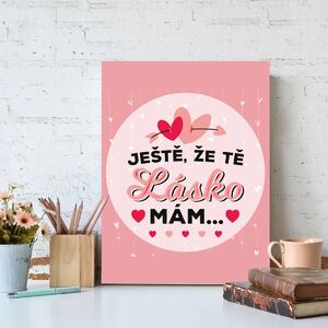 Sablio Dárková cedulka Ještě, že tě lásko mám: 30x40 cm