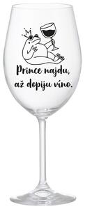 PRINCE NAJDU, AŽ DOPIJU VÍNO. - čirá sklenička na víno 350 ml