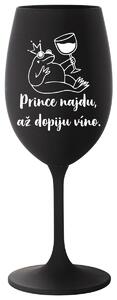 PRINCE NAJDU, AŽ DOPIJU VÍNO. - černá sklenička na víno 350 ml