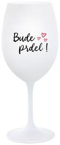BUDE PRDEL! - bílá sklenička na víno s potiskem 350 ml