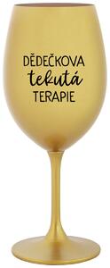 DĚDEČKOVA TEKUTÁ TERAPIE - zlatá vtipná sklenice na víno 350 ml