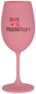 DNES SE REGENERUJI! - růžová originální sklenice na víno 350 ml