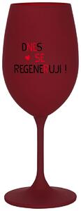 DNES SE REGENERUJI! - bordo originální sklenice na víno 350 ml