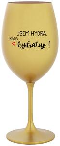 JSEM HYDRA. RÁDA HYDRATUJI! - zlatá sklenice na víno 350 ml