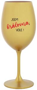 JSEM KRÁLOVNA, VOLE! - zlatá sklenice na víno s nápisem 350 ml