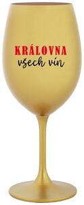 KRÁLOVNA VŠECH VÍN - zlatá sklenice na víno 350 ml