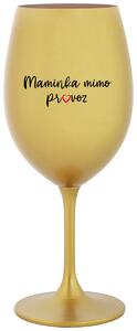 MAMINKA MIMO PROVOZ - zlatá sklenička na víno 350 ml