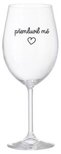 PŘEMLUVIL MĚ - čirá vtipná sklenička na víno 350 ml