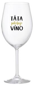 TÁTA POTŘEBUJE VÍNO - čirá sklenice na víno s nápisem 350 ml