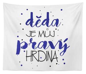 Sablio Deka Děda je můj pravý hrdina: 150x120 cm
