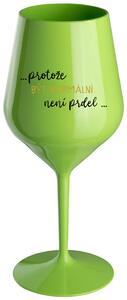 ...PROTOŽE BÝT NORMÁLNÍ NENÍ PRDEL... - zelená nerozbitná sklenička na víno 470 ml